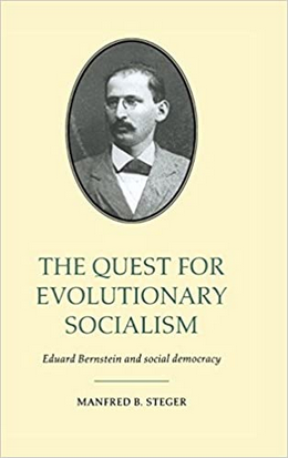 The Quest for Evolutionary Socialism: Eduard Bernstein and Social Democracy